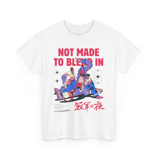 Not Made to Blend In Tee – Unisex Statement Tee